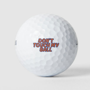 Ne touchez pas à ma balle