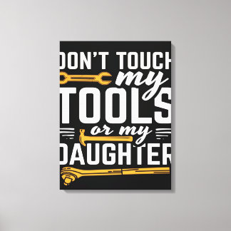 Ne touchez pas à mes outils ou à ma fille | Toile