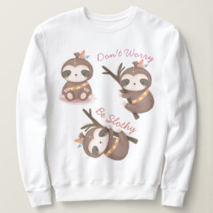 Ne vous inquiétez pas d'être un Sweatshirt paresse