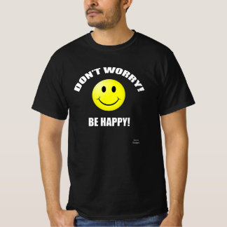 Ne vous inquiétez pas soit T-shirt heureux