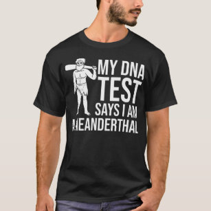 Neanderthal Dna Test Gift Caveman Woman Skull T-Shirt