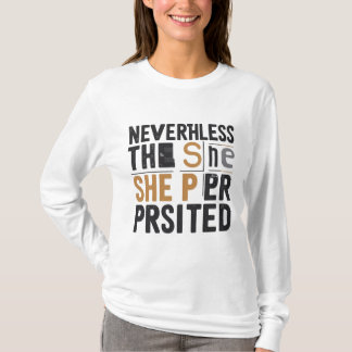 Néanmoins, Elle A Persisté Le T-shirt Féministe