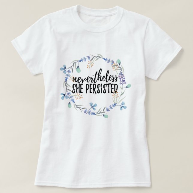 Néanmoins elle a persisté + T-shirt floral (Design devant)
