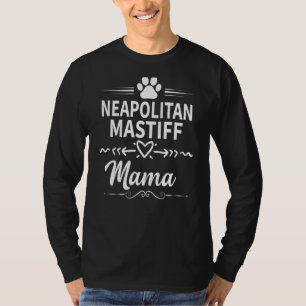 Neapolitan Mastiff Mama Dog Owner Dog Mom T-Shirt