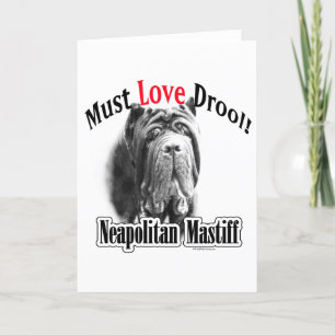 Neapolitan Mastiff Must Love Drool Holiday Card