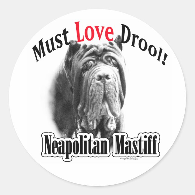 Neapolitan Mastiff Must Love Drool Sticker (Front)