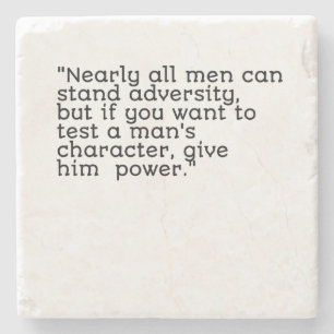 Nearly all men can stand adversity but.. stone coaster