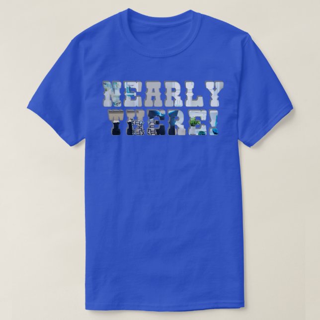 Nearly There T-Shirt (Design Front)