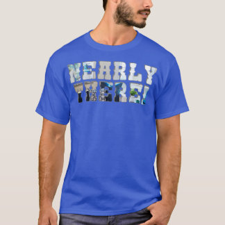 Nearly There T-Shirt