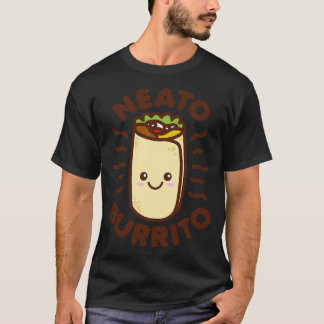 Neato Burrito Lover Cute Kawaii Funny Saying Food  T-Shirt