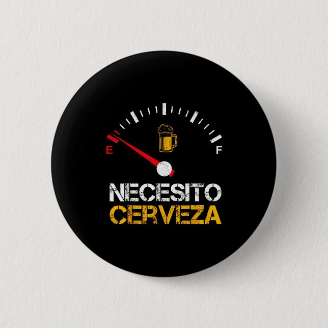 Necesito Cerveza Funny Quote Saying Spanish Beer L 2 Inch Round Button (Front)