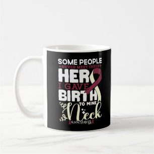 Neck Awareness Some People Never Meet Their Hero Coffee Mug