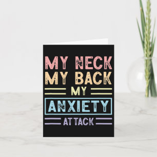 Neck My Back My Anxiety Attack Psychology Mental H Card