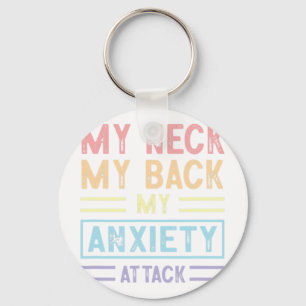 Neck My Back My Anxiety Attack Psychology Mental H Keychain