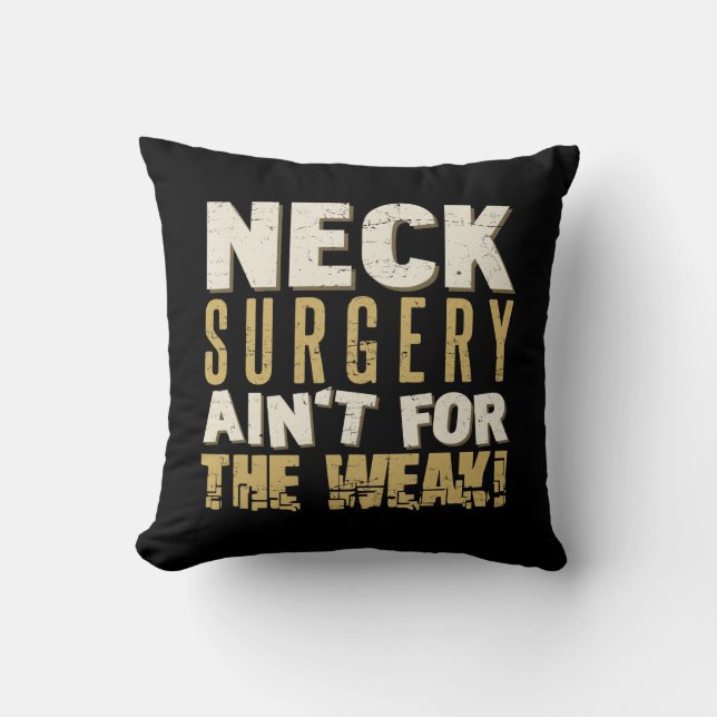 Neck Surgery Strong Humour Throw Pillow (Front)