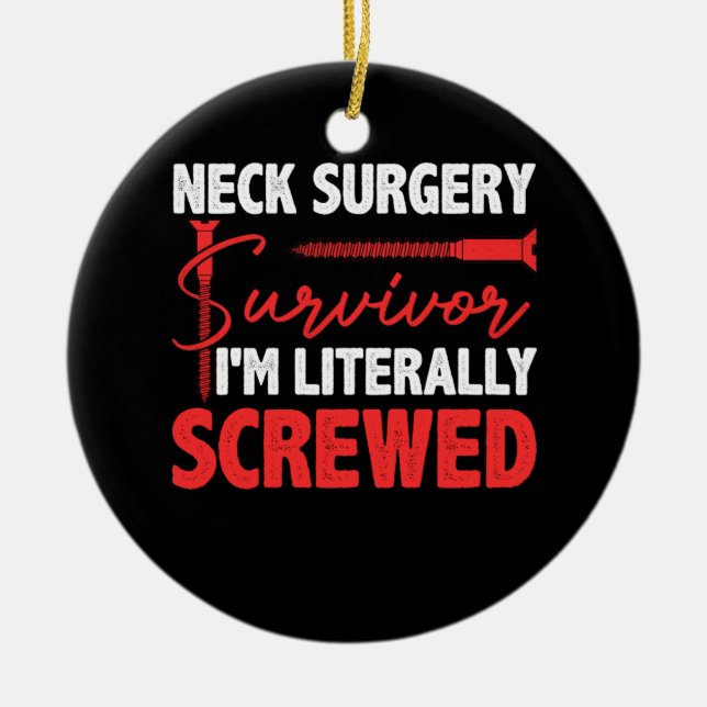 Neck Surgery Survive Implant Survivor I'm Literall Ceramic Ornament (Front)