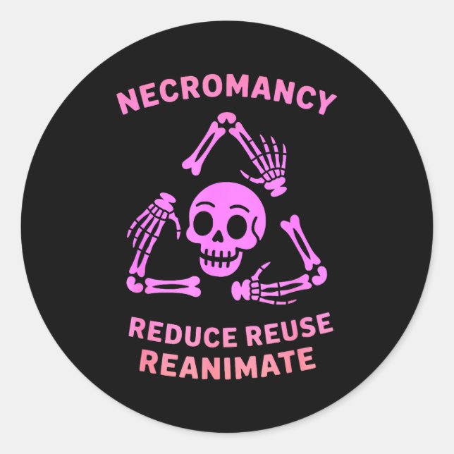 Necromancy Reduce Reuse Reanimate Skeleton Design  Classic Round Sticker (Front)