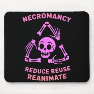 Necromancy Reduce Reuse Reanimate Skeleton Design  Mouse Pad