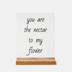 Nectar To My Flower Acrylic Sign