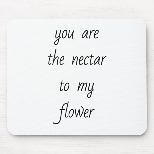 Nectar To My Flower Mouse Pad (Front)