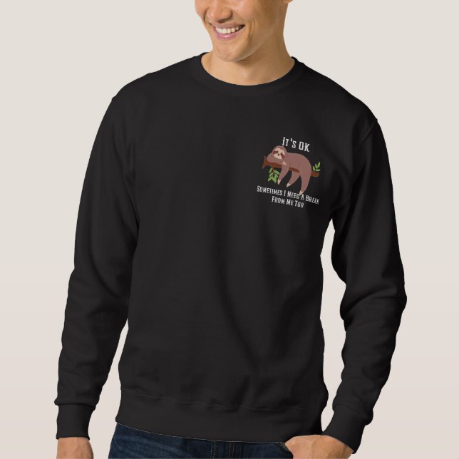 Need a break Sloth Sweatshirt (Front)