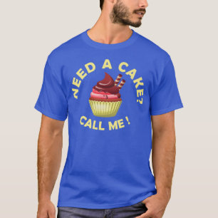 Need A Cake Call Me Cupcake Baking for Women Girls T-Shirt