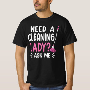 need a cleaning service T-Shirt