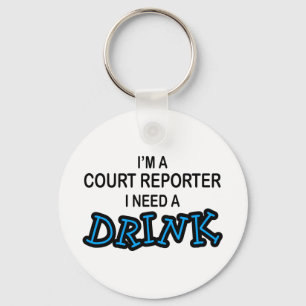 Need a Drink - Court Reporter Keychain