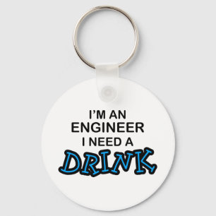 Need a Drink - Engineer Keychain