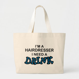Need a Drink - Hairdresser Large Tote Bag