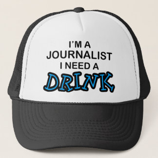 Need a Drink - Journalist Trucker Hat