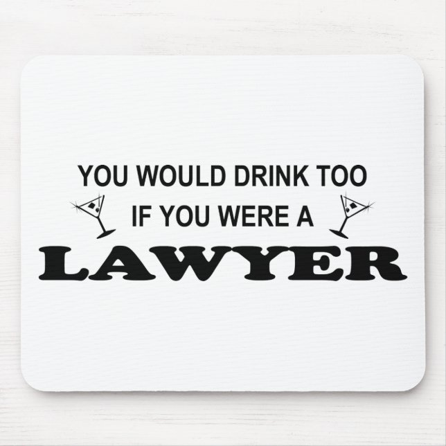Need a Drink - Lawyer Mouse Pad (Front)