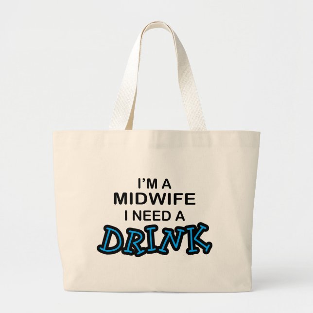 Need a Drink - Midwife Large Tote Bag (Front)