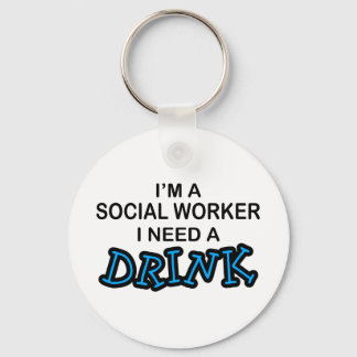 Need a Drink - Social Worker Keychain