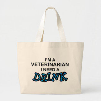 Need a Drink - Veterinarian Large Tote Bag