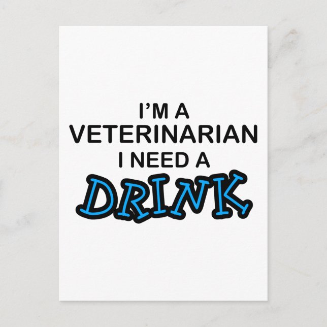 Need a Drink - Veterinarian Postcard (Front)