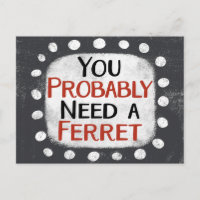 Need A Ferret Postcard