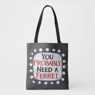 Need A Ferret Tote Bag