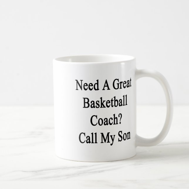 Need A Great Basketball Coach Call My Son  Coffee Mug (Right)