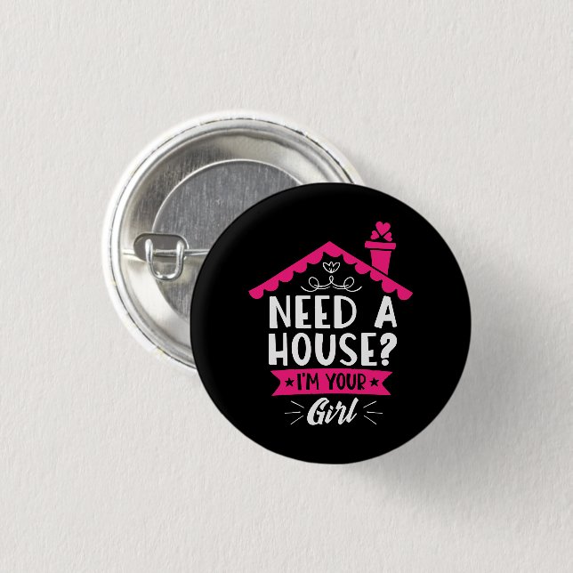Need A House I'm Your Girl Real Estate Agent 1 Inch Round Button (Front & Back)