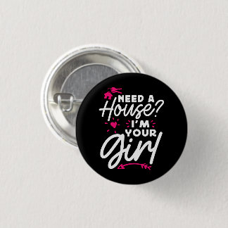 Need A House I'm Your Girl Real Estate Key House 1 Inch Round Button