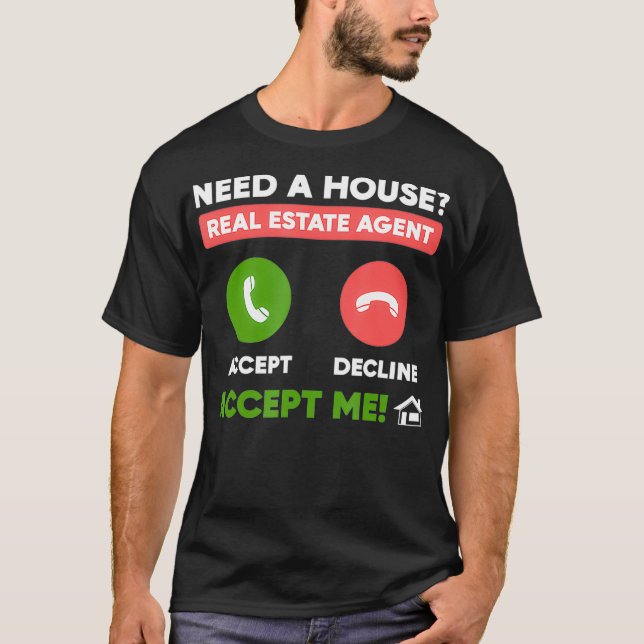 Need A House Real Estate Agent Funny Realtor  T-Shirt (Front)