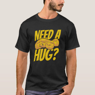 Need A Hug Snake Pythonidae Breeder Banana Ball Py T-Shirt