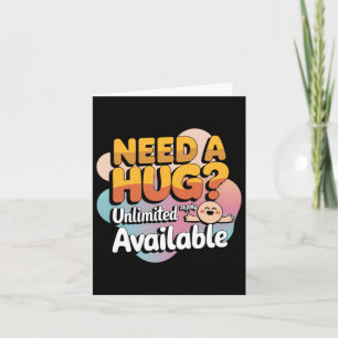 Need A Hug Unlimited Supply Available! Sticker  Card
