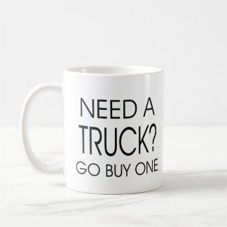 Need a truck? Go buy one coffee mug