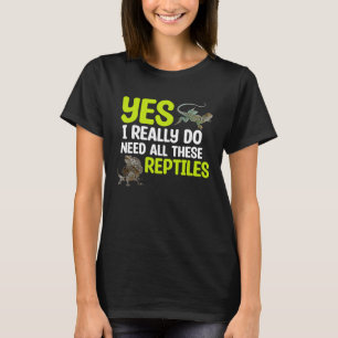Need All These Reptiles Pet Reptile Owner Graphic T-Shirt