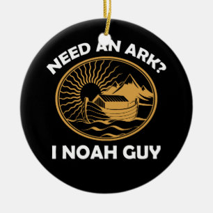 Need An Ark I Noah Guy Christian Pun Ceramic Ornament