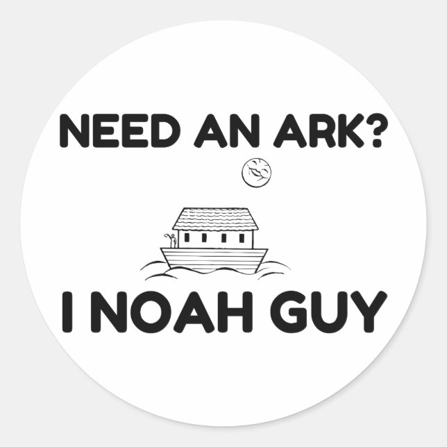 Need An Ark I Noah Guy Classic Round Sticker (Front)