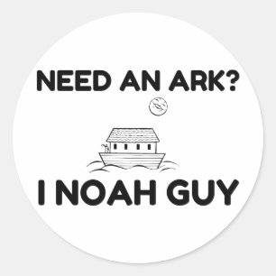 Need An Ark I Noah Guy Classic Round Sticker