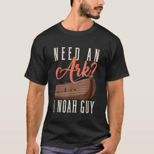 Need An Ark I Noah Guy Funny Christian Religion T-Shirt